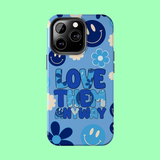 Love Them Anyway Phone Case